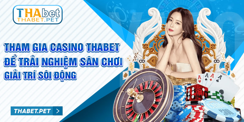 Tham gia Casino Thabet để trải nghiệm sân chơi giải trí sôi động