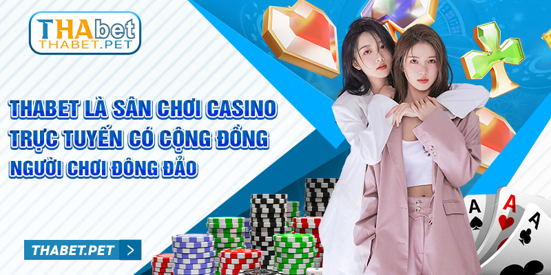 Thabet là sân chơi casino trực tuyến có cộng đồng người chơi đông đảo