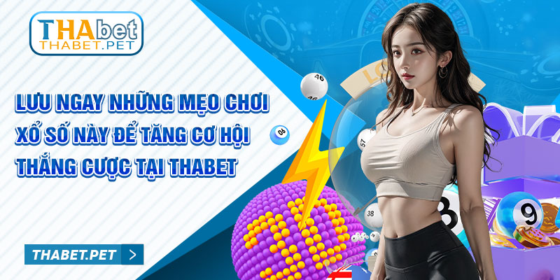 Lưu ngay những mẹo chơi xổ số này để tăng cơ hội thắng cược tại Thabet