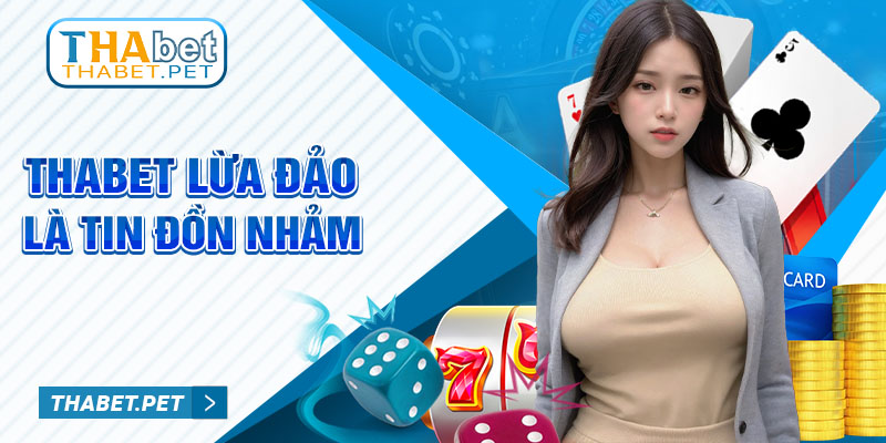 THABET lừa đảo là tin đồn nhảm