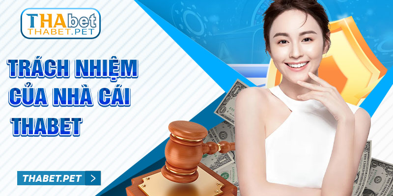 Trách nhiệm của nhà cái Thabet