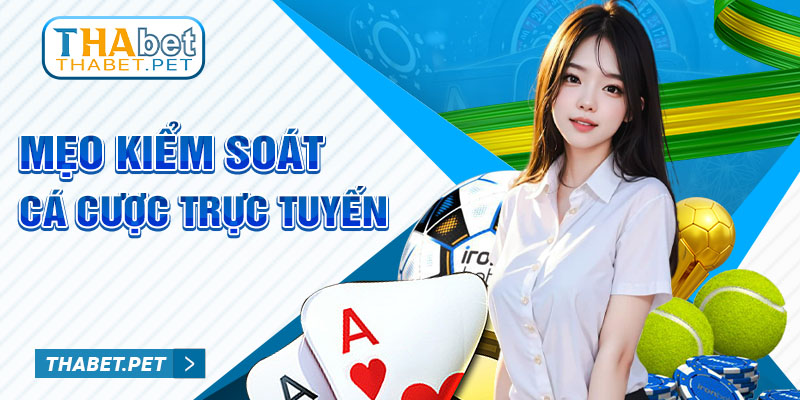 Mẹo kiểm soát cá cược trực tuyến